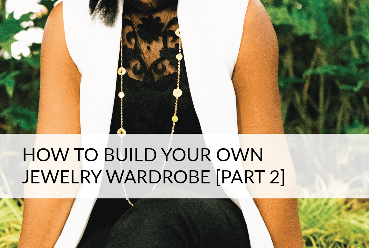 Building Your Jewelry Wardrobe [Part 2] Necklaces