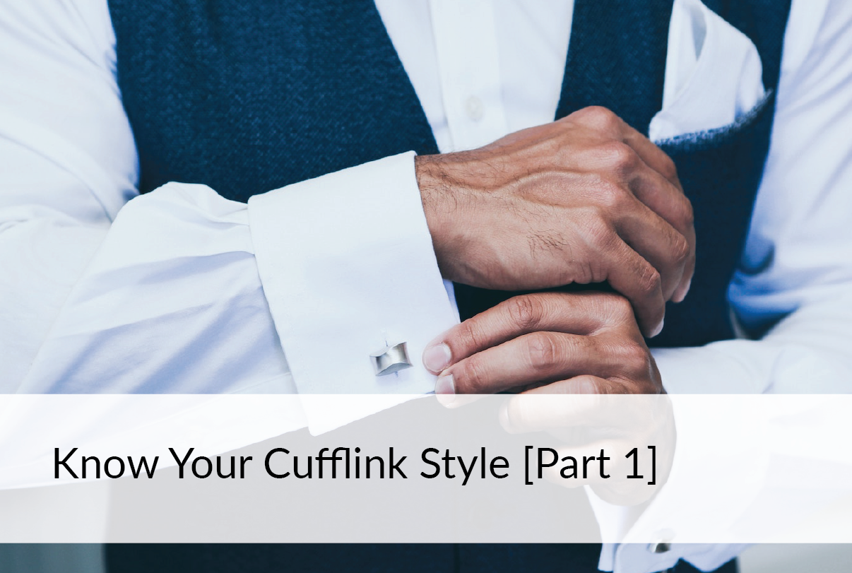 How Well Do You Know Your Cufflink Style? [Part 1]