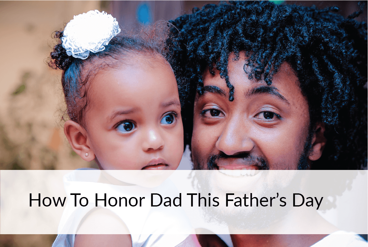 How To Honor Your Dad This Father's Day